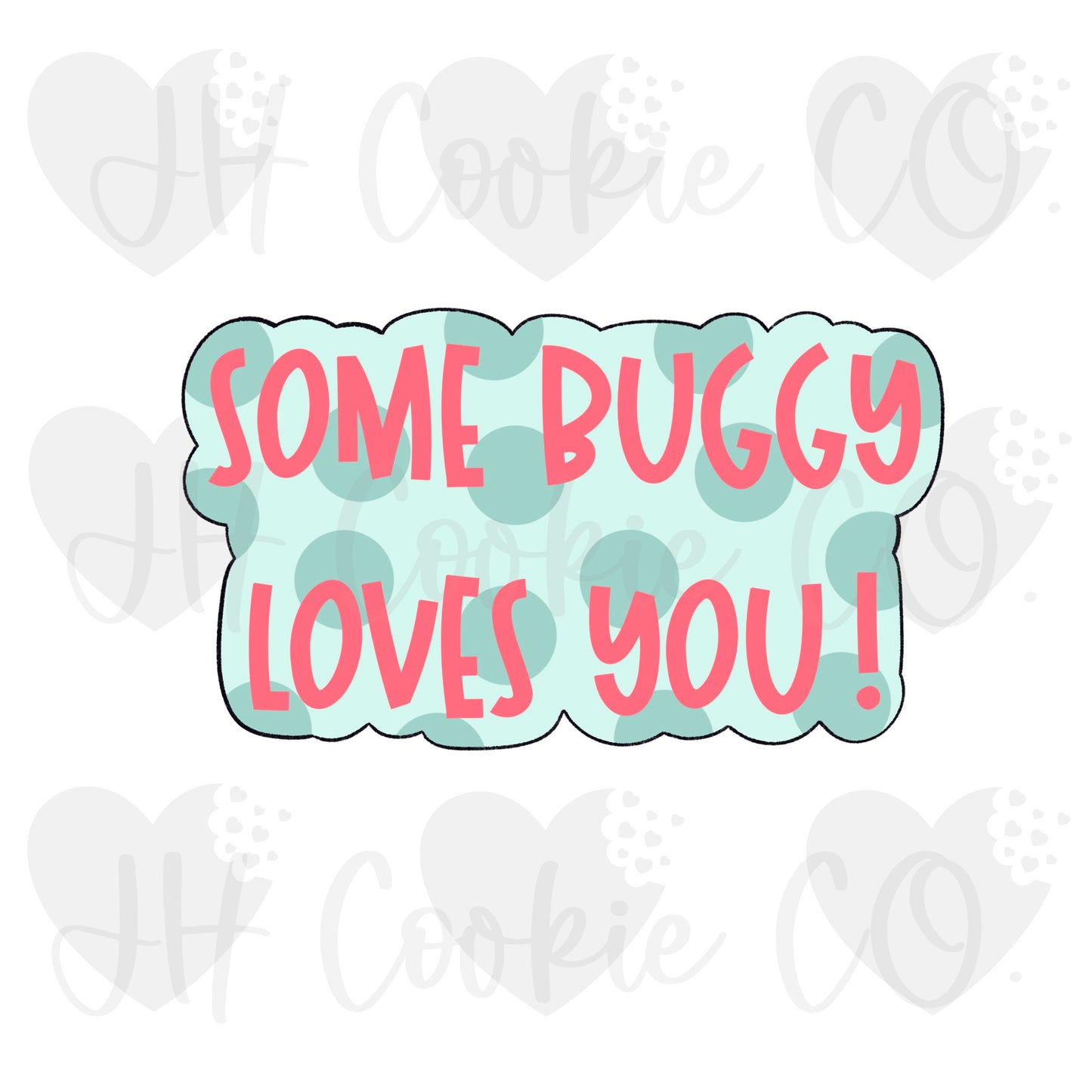 Some Buggy Loves You Quote Plaque - Cookie Cutter