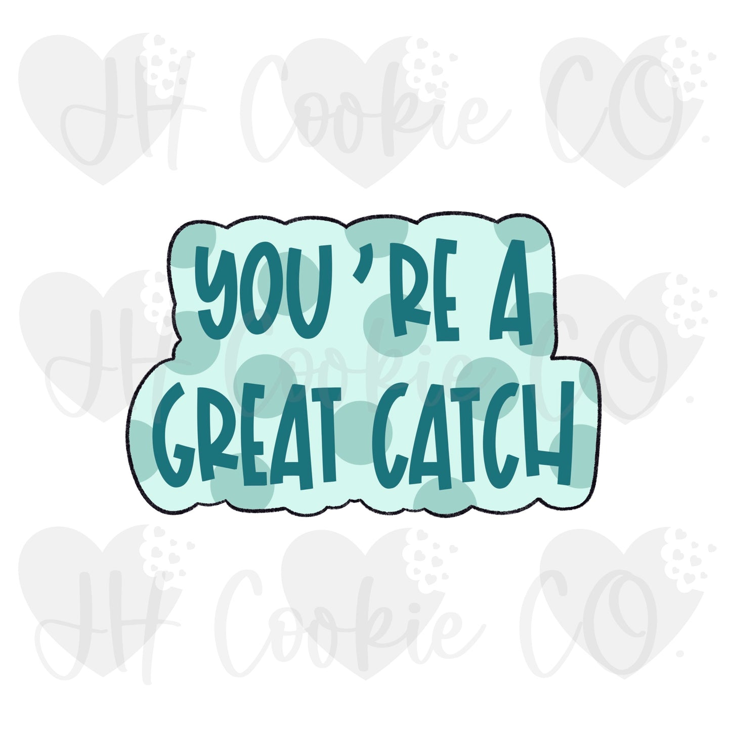 You're A Great Catch Quote Plaque - Cookie Cutter