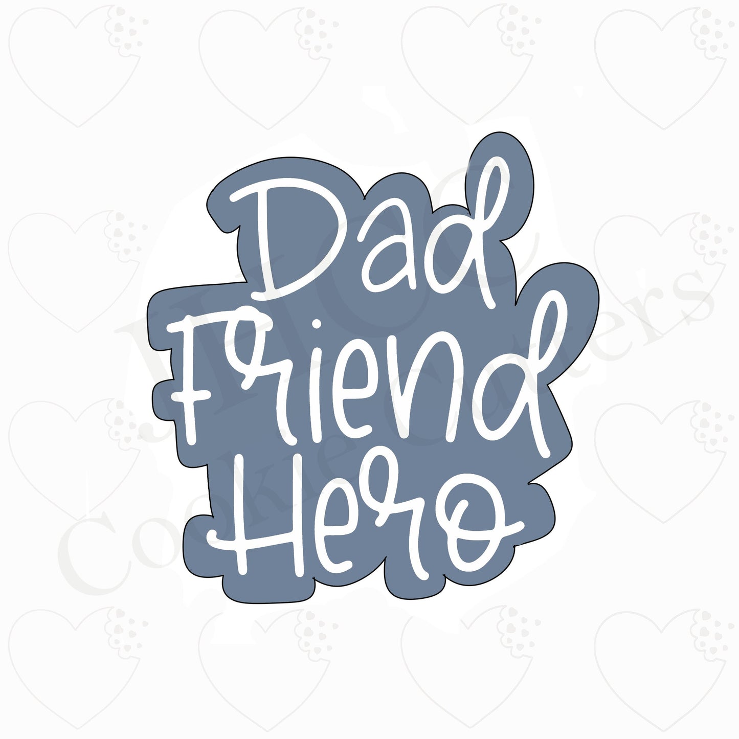 Dad. Friend. Hero. Plaque - Cookie Cutter